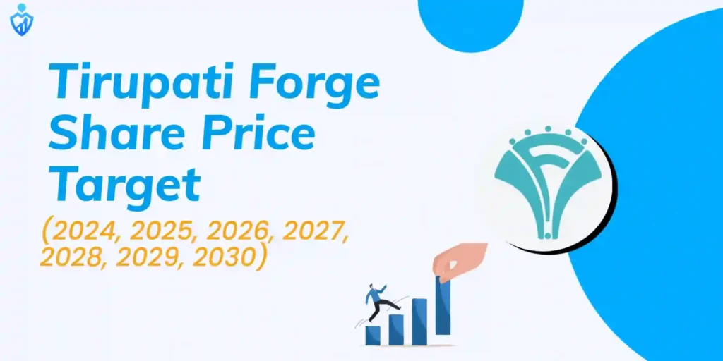 Tirupati Forge Share Price Target for the year 2024, 2025, 2027, 2030 to 2050